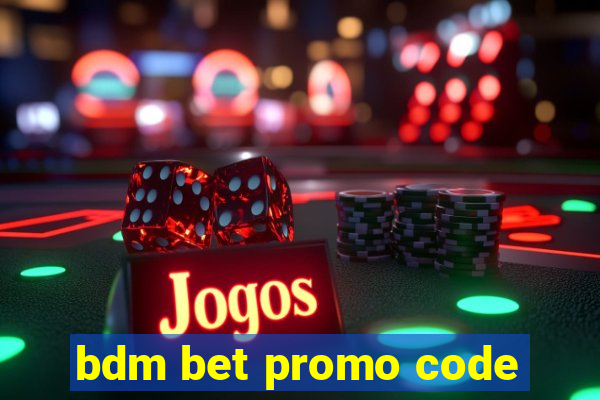 bdm bet promo code